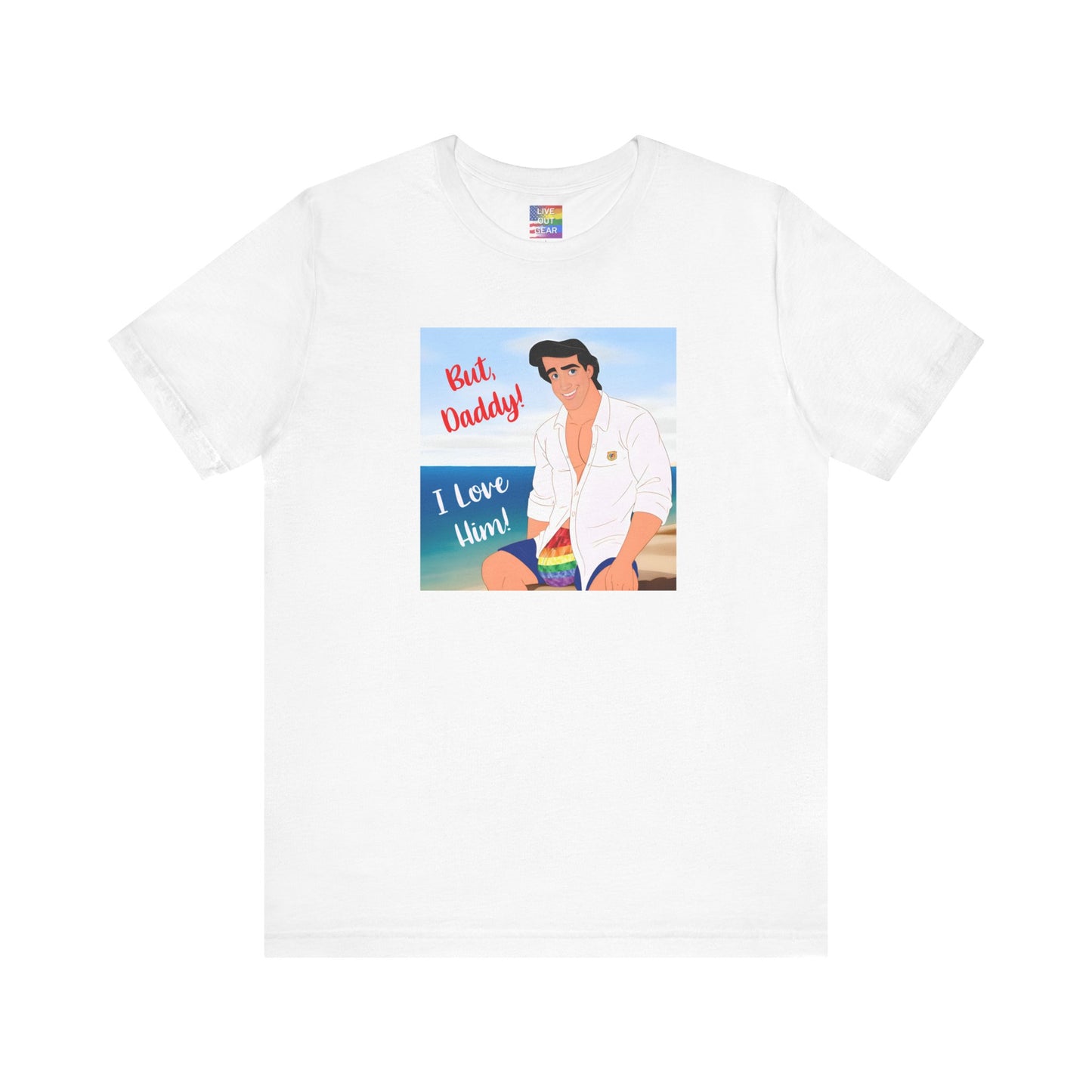 But Daddy I Love Him white t-shirt
