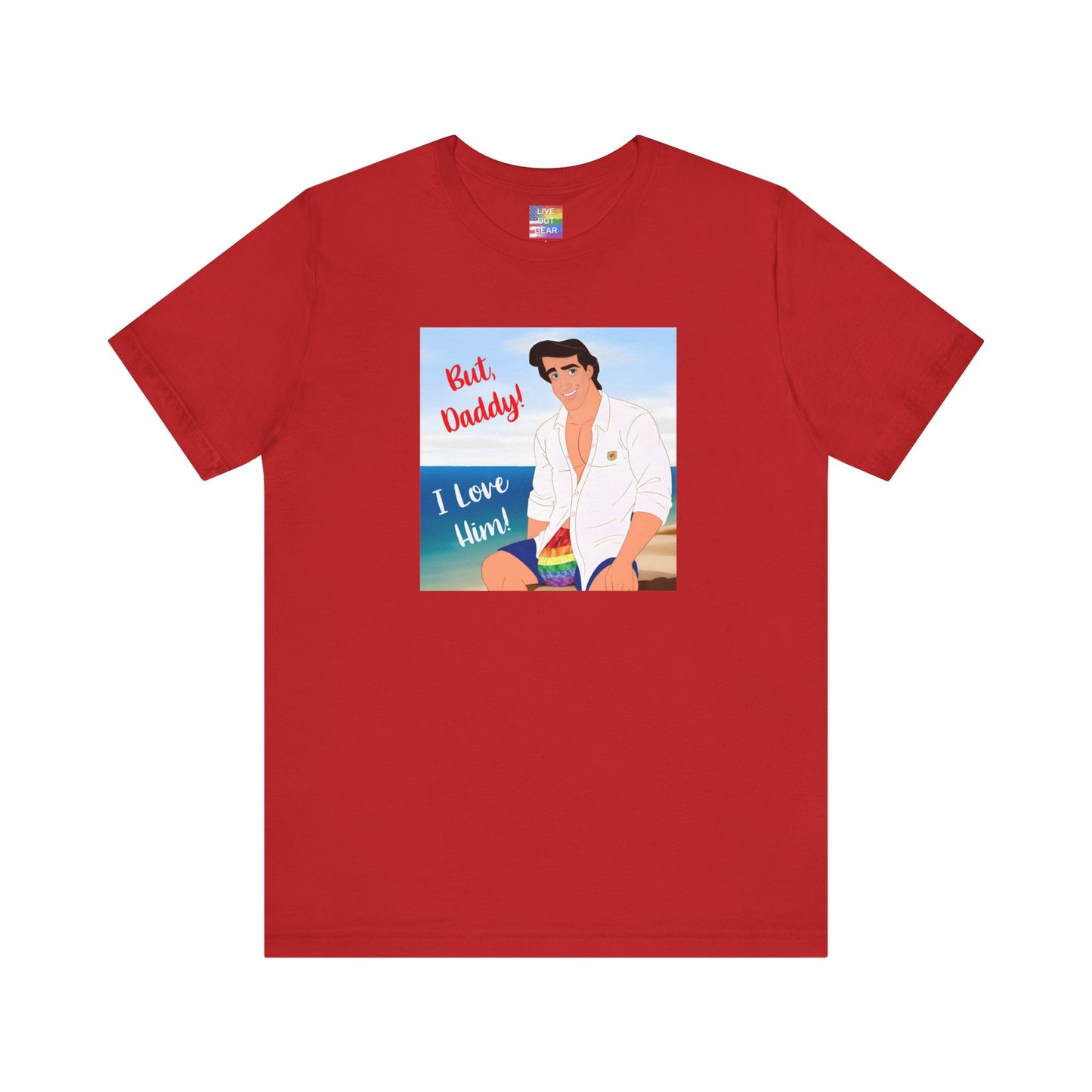 But Daddy I Love Him red t-shirt