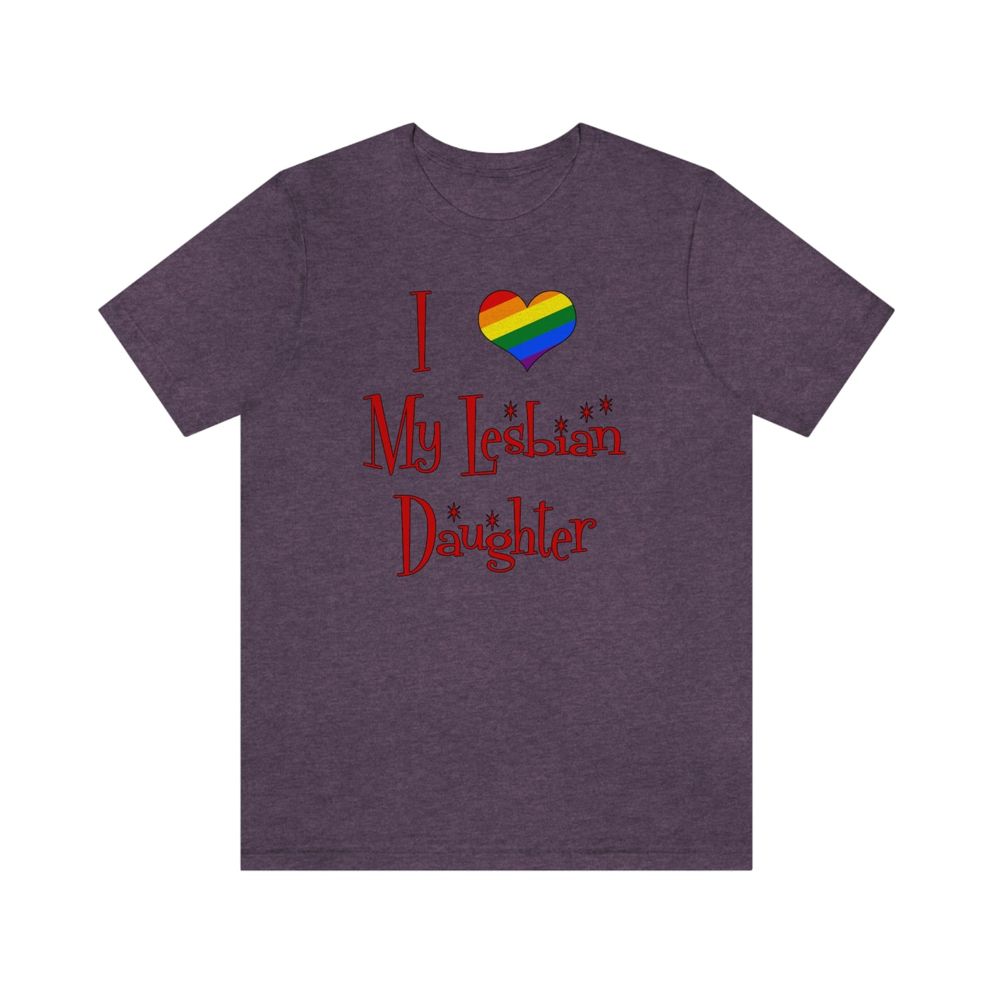 I Love My Lesbian Daughter Unisex Short Sleeve T-Shirt