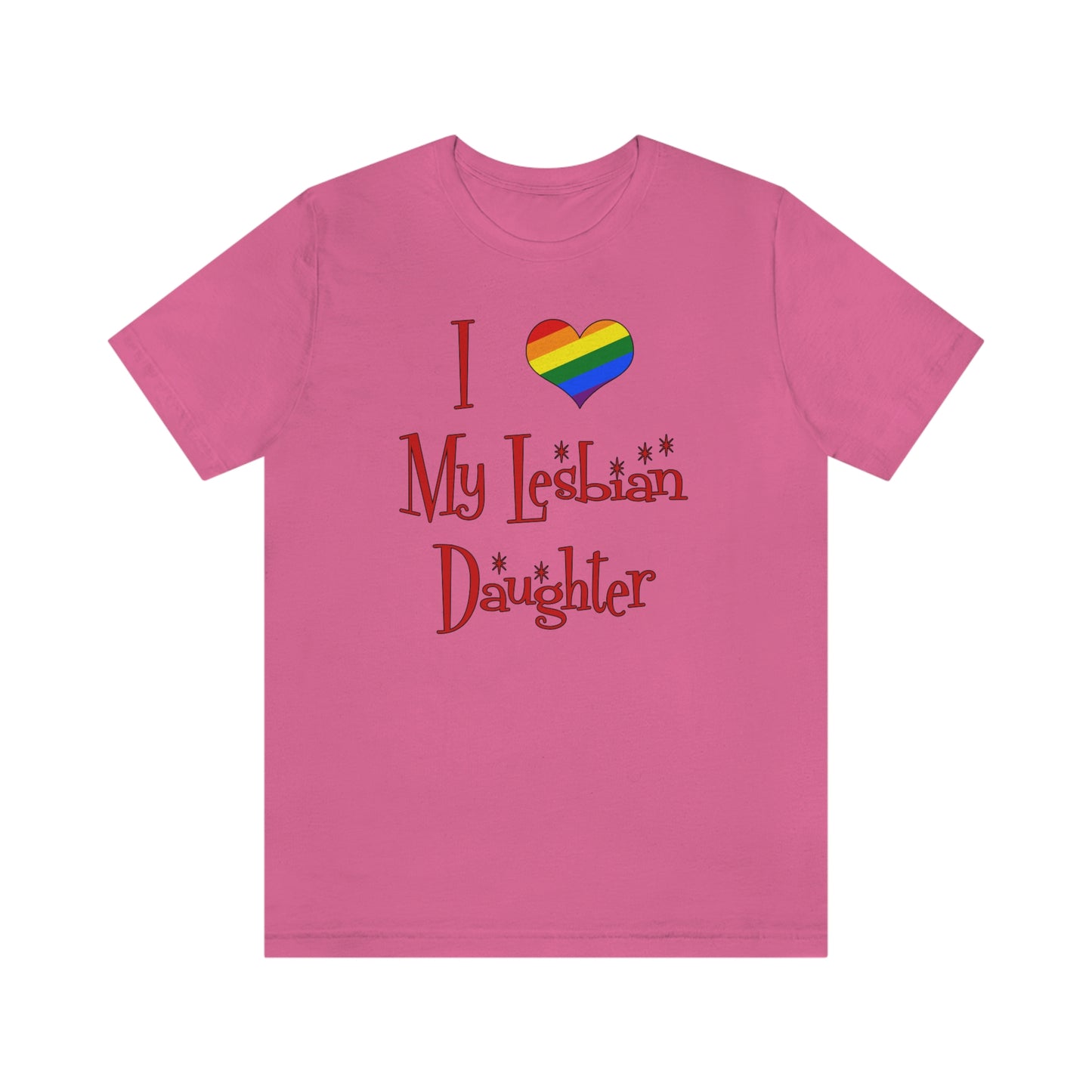 I Love My Lesbian Daughter Unisex Short Sleeve T-Shirt