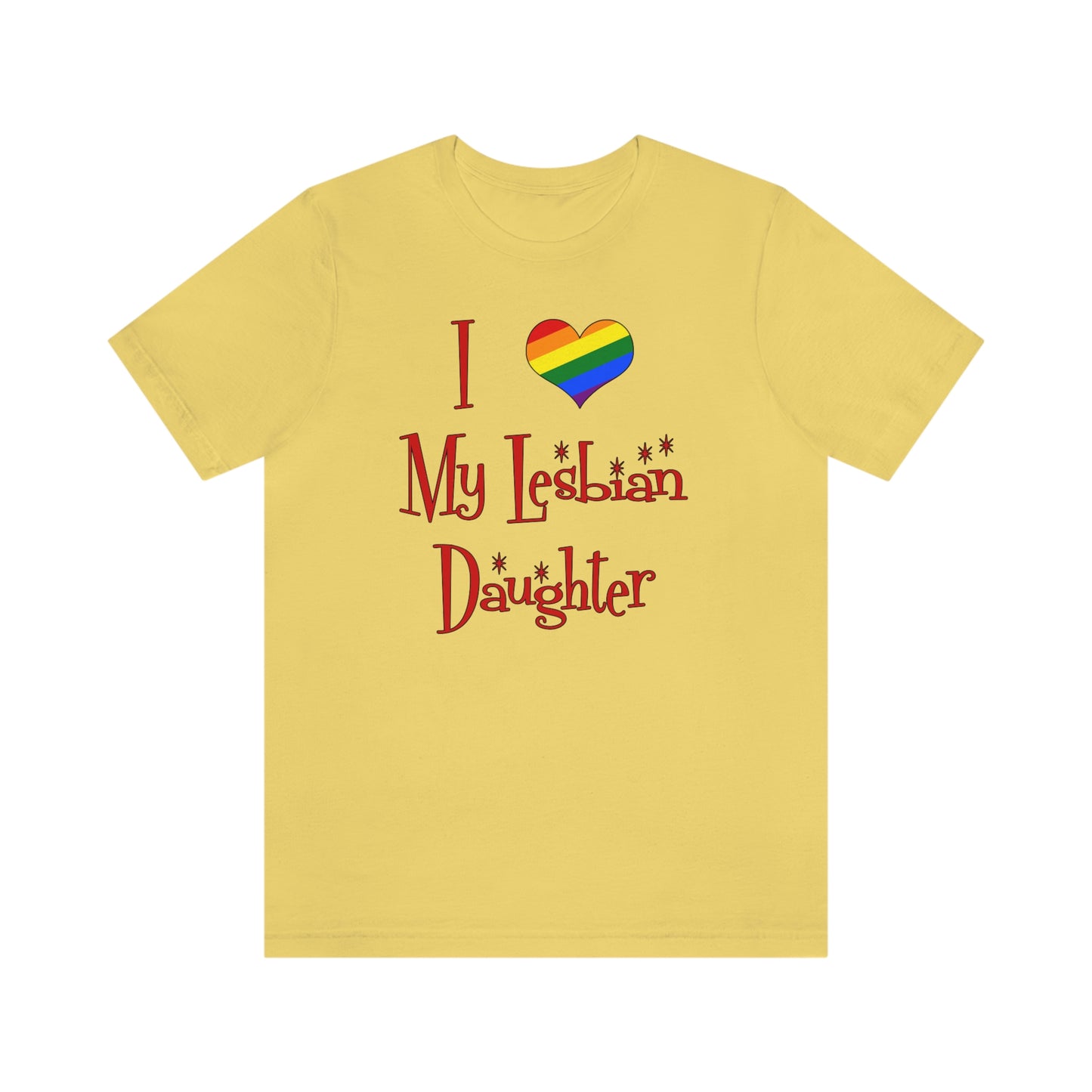 I Love My Lesbian Daughter Unisex Short Sleeve T-Shirt