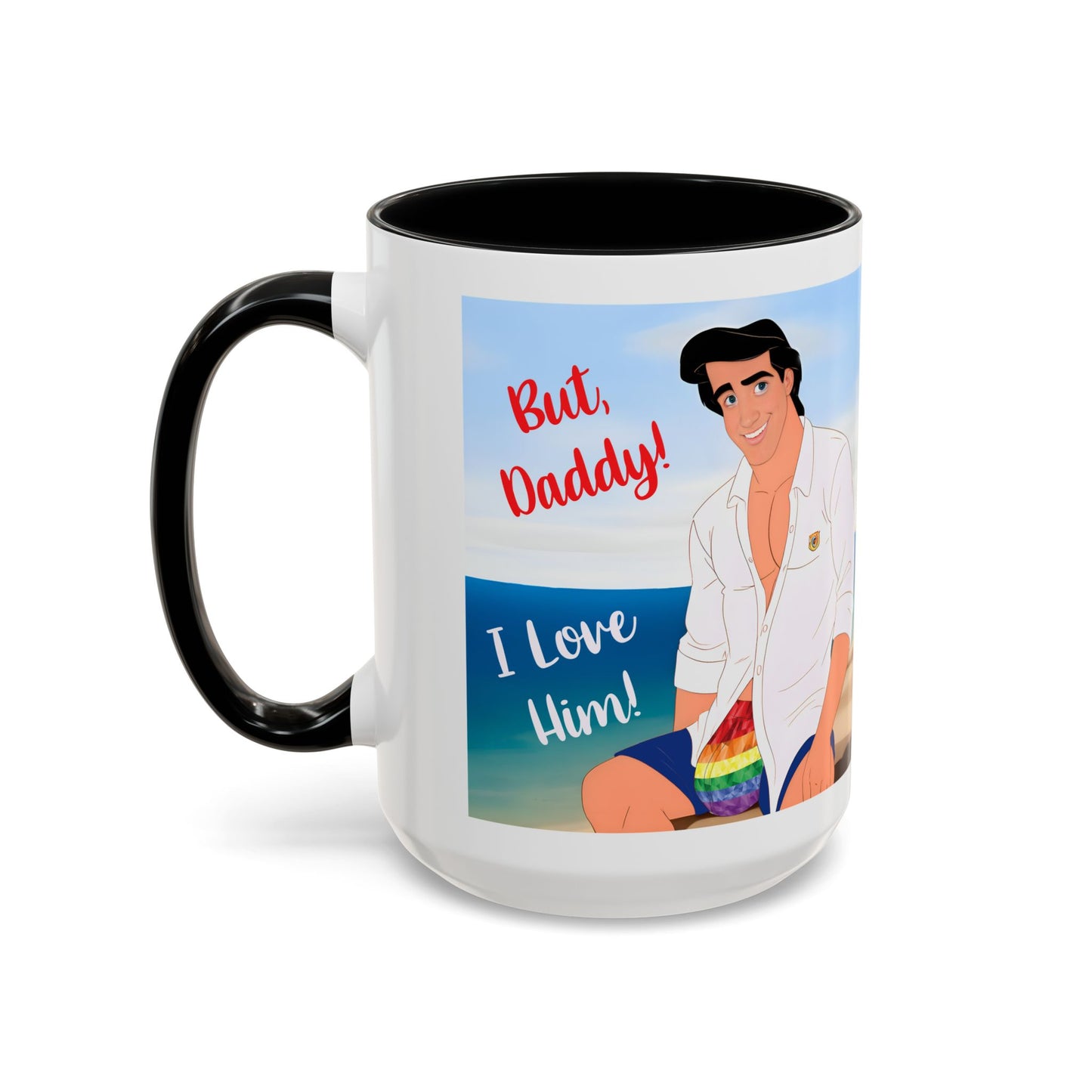 But, Daddy! I Love Him! Accent Coffee Mug (15oz)