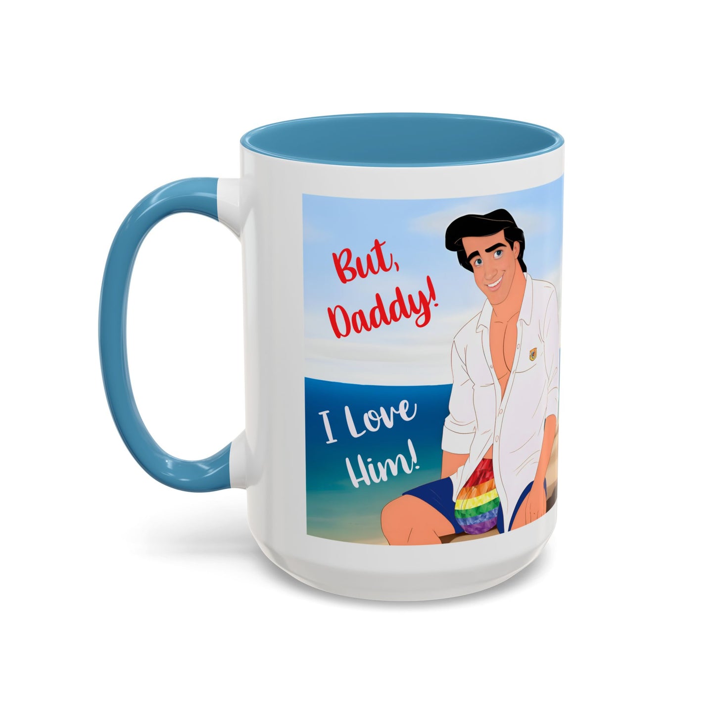 But, Daddy! I Love Him! Accent Coffee Mug (15oz)