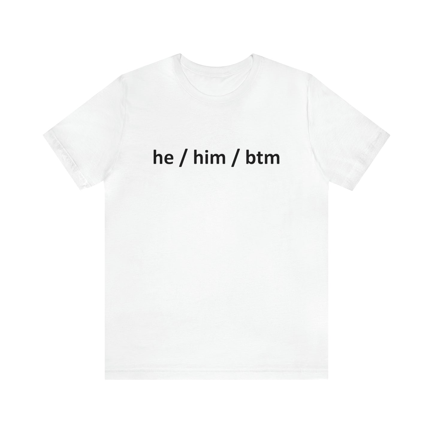 he / him / btm Pronoun Unisex Short Sleeve T-Shirt