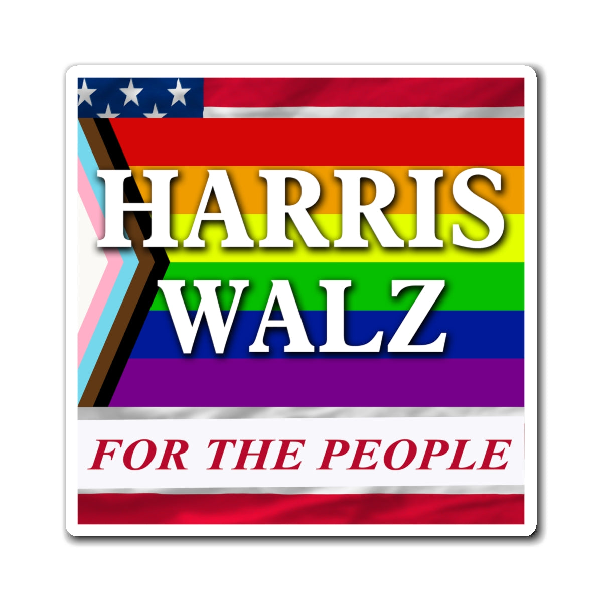 Harris - Walz for the People - American LGBTQ+ Progress Pride Flag Magnets