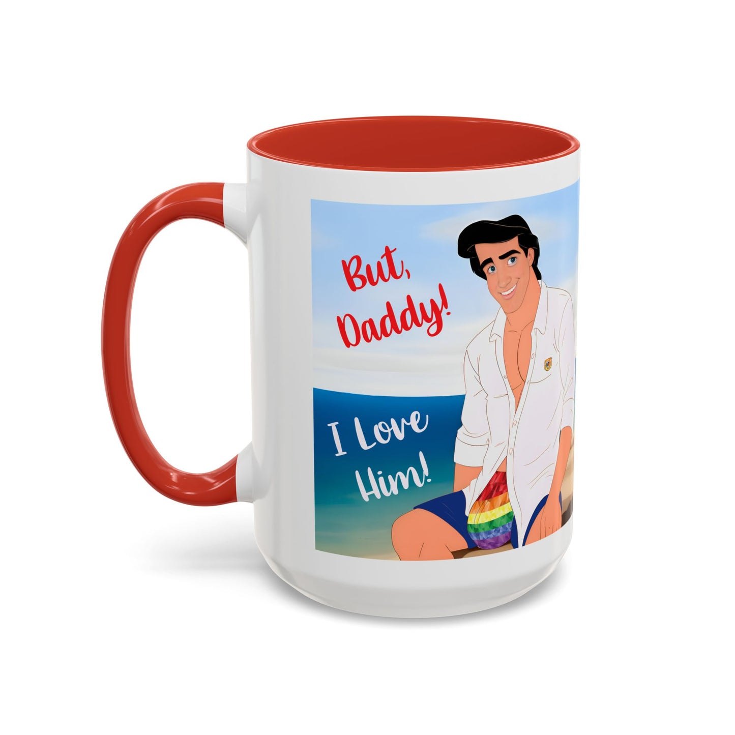 But, Daddy! I Love Him! Accent Coffee Mug (15oz)