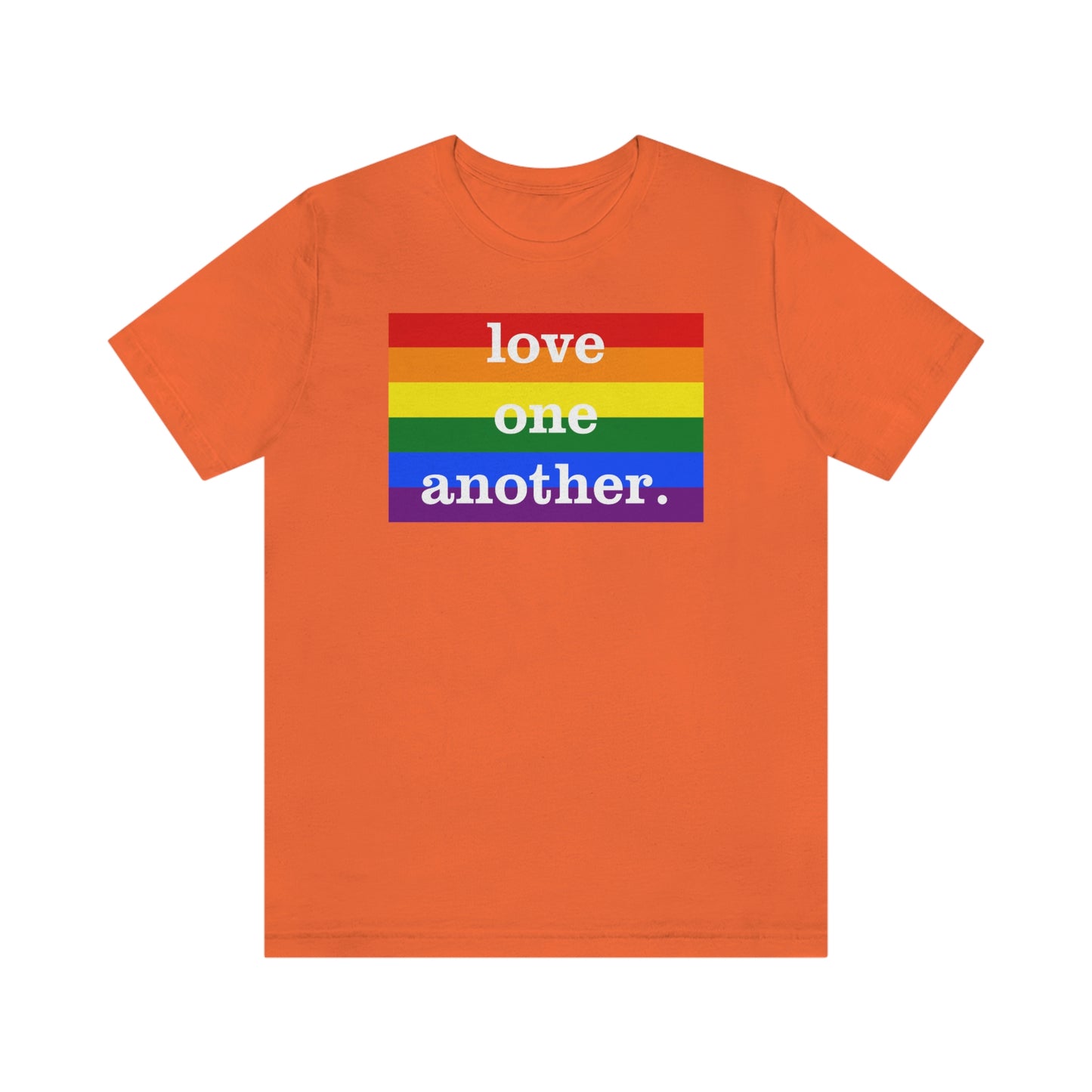 Love One Another LGBTQ Rainbow Pride Adult Unisex T-Shirt