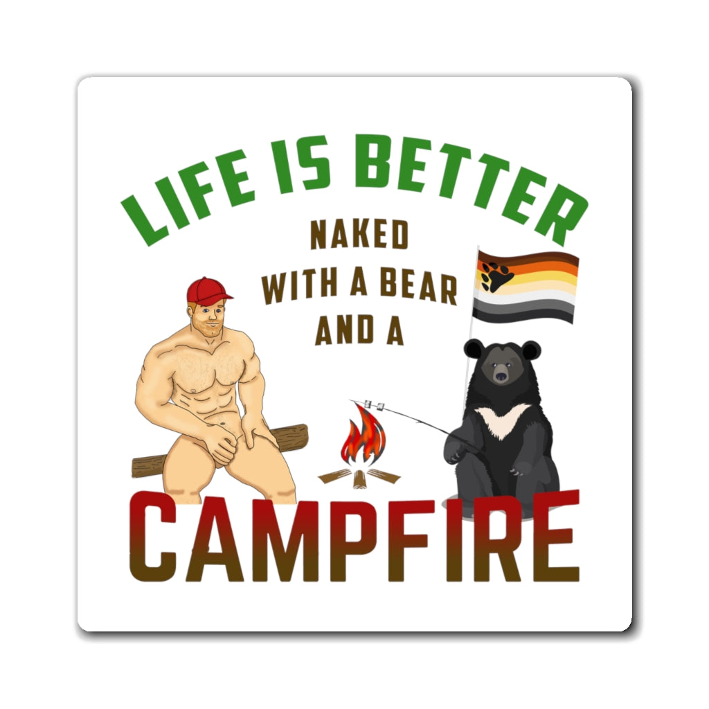 Life is Better Naked with a Bear and a Campfire Magnet