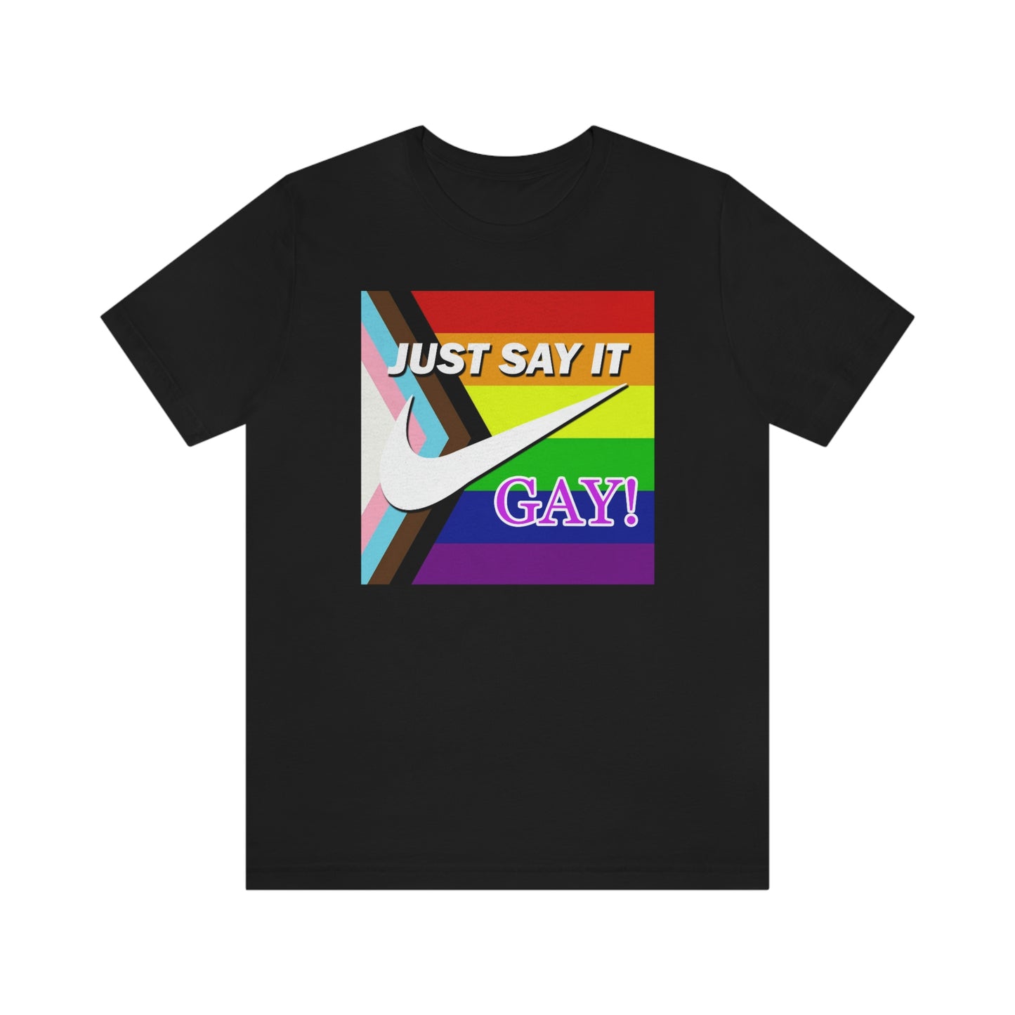 Just Say It - GAY Adult Unisex T-Shirt